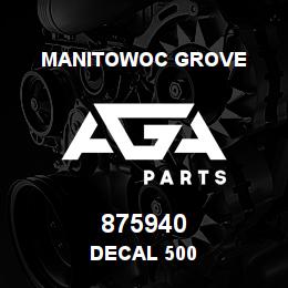 875940 Manitowoc Grove DECAL 500 | AGA Parts