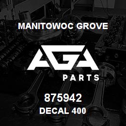 875942 Manitowoc Grove DECAL 400 | AGA Parts