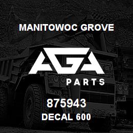 875943 Manitowoc Grove DECAL 600 | AGA Parts