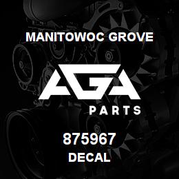 875967 Manitowoc Grove DECAL | AGA Parts