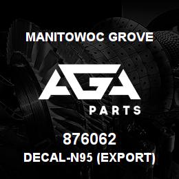 876062 Manitowoc Grove DECAL-N95 (EXPORT) | AGA Parts
