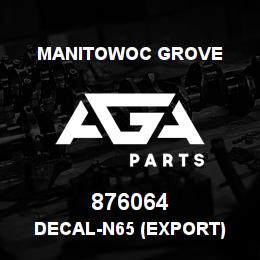 876064 Manitowoc Grove DECAL-N65 (EXPORT) | AGA Parts