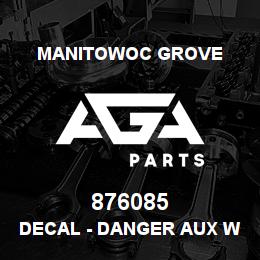 876085 Manitowoc Grove DECAL - DANGER AUX WINCH | AGA Parts