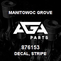 876153 Manitowoc Grove DECAL, STRIPE | AGA Parts