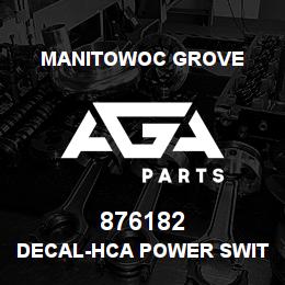 876182 Manitowoc Grove DECAL-HCA POWER SWITCH | AGA Parts