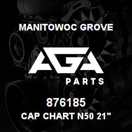 876185 Manitowoc Grove CAP CHART N50 21' | AGA Parts