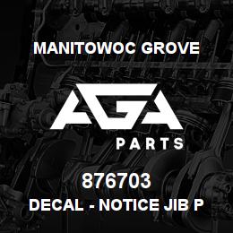 876703 Manitowoc Grove DECAL - NOTICE JIB PINNING | AGA Parts