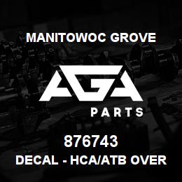 876743 Manitowoc Grove DECAL - HCA/ATB OVERRIDE | AGA Parts