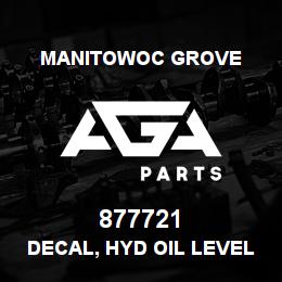 877721 Manitowoc Grove DECAL, HYD OIL LEVEL | AGA Parts