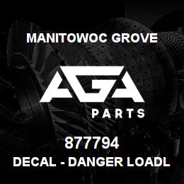 877794 Manitowoc Grove DECAL - DANGER LOADLINE | AGA Parts