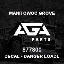 877800 Manitowoc Grove DECAL - DANGER LOADLINE | AGA Parts