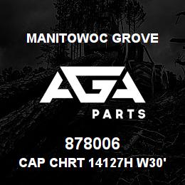 878006 Manitowoc Grove CAP CHRT 14127H W30'J MID SPAN | AGA Parts