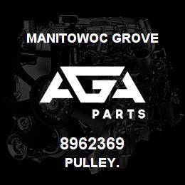 8962369 Manitowoc Grove PULLEY. | AGA Parts