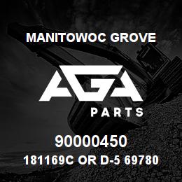 90000450 Manitowoc Grove 181169C OR D-5 6978070 77 | AGA Parts