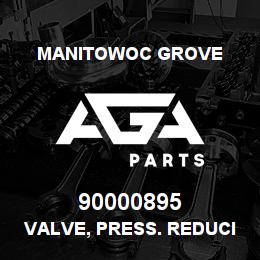 90000895 Manitowoc Grove VALVE, PRESS. REDUCING | AGA Parts