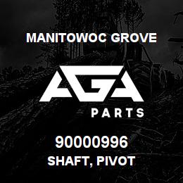 90000996 Manitowoc Grove SHAFT, PIVOT | AGA Parts