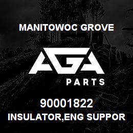 90001822 Manitowoc Grove INSULATOR,ENG SUPPORT ,FRONT 3 | AGA Parts