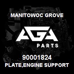 90001824 Manitowoc Grove PLATE,ENGINE SUPPORT , | AGA Parts