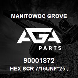 90001872 Manitowoc Grove HEX SCR 7/16UNF*25 , | AGA Parts