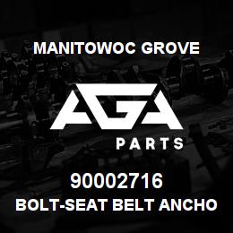 90002716 Manitowoc Grove BOLT-SEAT BELT ANCHOR | AGA Parts