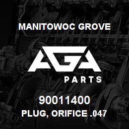 90011400 Manitowoc Grove PLUG, ORIFICE .047 | AGA Parts