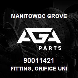 90011421 Manitowoc Grove FITTING, ORIFICE UNION ASSY. | AGA Parts
