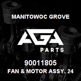 90011805 Manitowoc Grove FAN & MOTOR ASSY. 24V. | AGA Parts
