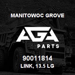 90011814 Manitowoc Grove LINK, 13.5 LG | AGA Parts