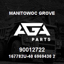 90012722 Manitowoc Grove 167782U-40 6969430 27 | AGA Parts