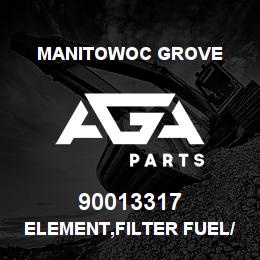 90013317 Manitowoc Grove ELEMENT,FILTER FUEL/WATER SEP | AGA Parts