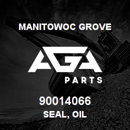 90014066 Manitowoc Grove SEAL, OIL | AGA Parts