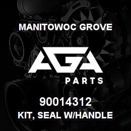 90014312 Manitowoc Grove KIT, SEAL w/handle | AGA Parts
