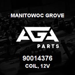 90014376 Manitowoc Grove COIL, 12V | AGA Parts