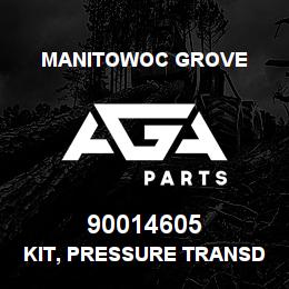 90014605 Manitowoc Grove KIT, PRESSURE TRANSDUCER | AGA Parts