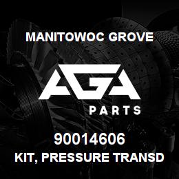 90014606 Manitowoc Grove KIT, PRESSURE TRANSDUCER | AGA Parts