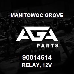 90014614 Manitowoc Grove RELAY, 12V | AGA Parts