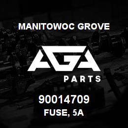 90014709 Manitowoc Grove FUSE, 5A | AGA Parts