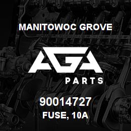 90014727 Manitowoc Grove FUSE, 10A | AGA Parts