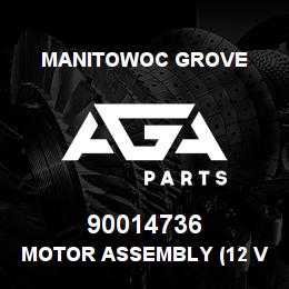 90014736 Manitowoc Grove MOTOR ASSEMBLY (12 VDC) | AGA Parts