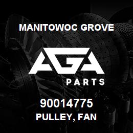 90014775 Manitowoc Grove PULLEY, FAN | AGA Parts