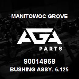 90014968 Manitowoc Grove BUSHING ASSY. 6.125 | AGA Parts