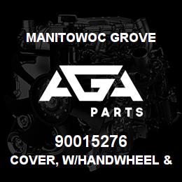 90015276 Manitowoc Grove COVER, W/HANDWHEEL & SWITCH | AGA Parts