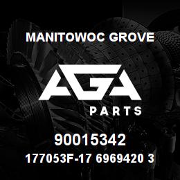 90015342 Manitowoc Grove 177053F-17 6969420 31 | AGA Parts