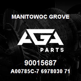 90015687 Manitowoc Grove A00785C-7 6978030 71 | AGA Parts