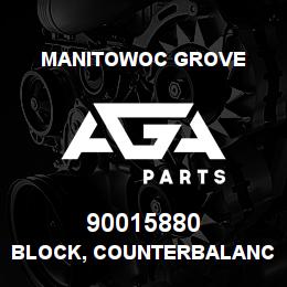 90015880 Manitowoc Grove BLOCK, COUNTERBALANCE | AGA Parts
