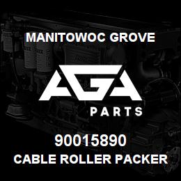90015890 Manitowoc Grove CABLE ROLLER PACKER ASSY. | AGA Parts
