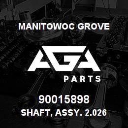 90015898 Manitowoc Grove SHAFT, ASSY. 2.026 LG DRIVE | AGA Parts
