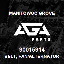 90015914 Manitowoc Grove BELT, FAN/ALTERNATOR | AGA Parts