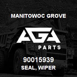 90015939 Manitowoc Grove SEAL, WIPER | AGA Parts