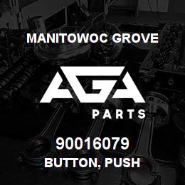 90016079 Manitowoc Grove BUTTON, PUSH | AGA Parts